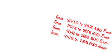 from     2/10 to 28/5 490 Euro from     29/5 to   2/7 630 Euro from       3/7 to   3/9 770 Euro from       4/9 to 1/10 630 Euro